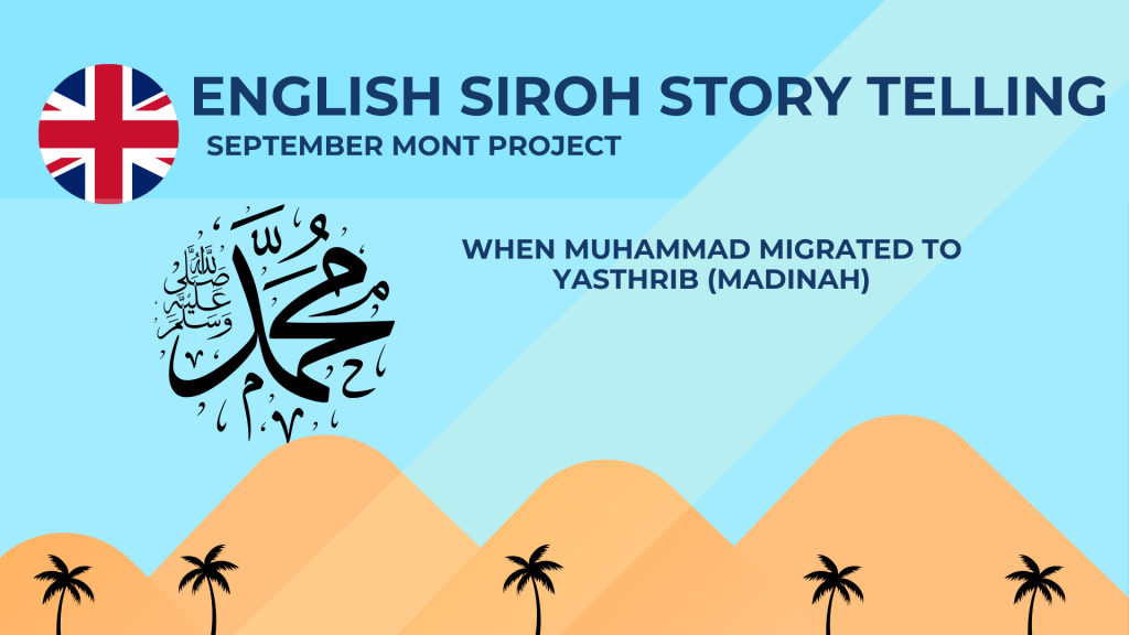 The Prophet Migration To Yasthrib Madinah